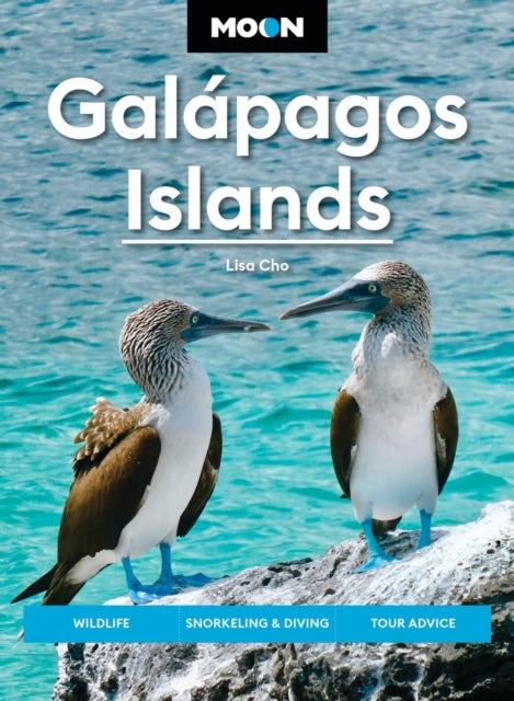 Moon Galapagos Islands (Fifth Edition): Wildlife, Snorkeling & Diving, Cruise & Tour Advice