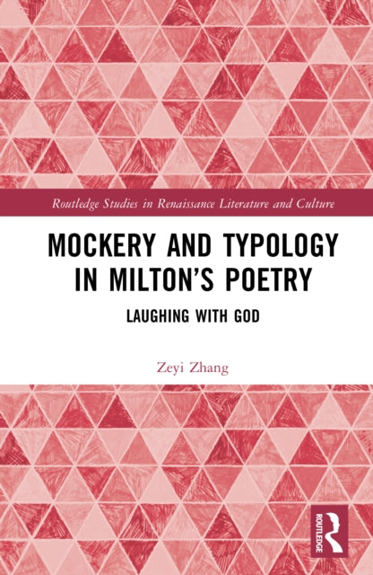 Mockery and Typology in Milton’s Poetry: Laughing with God