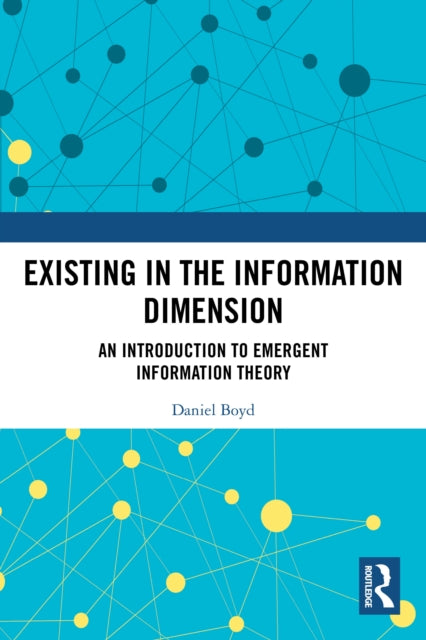 Existing in the Information Dimension: An Introduction to Emergent Information Theory