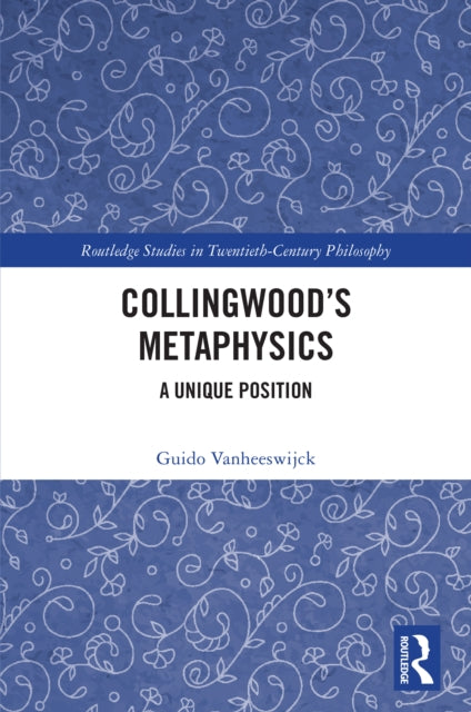 Collingwood’s Metaphysics: A Unique Position