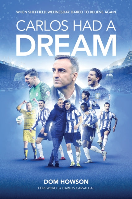 Carlos Had a Dream: When Sheffield Wednesday Dared to Believe Again