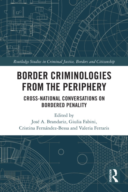 Border Criminologies from the Periphery: Cross-national Conversations on Bordered Penality