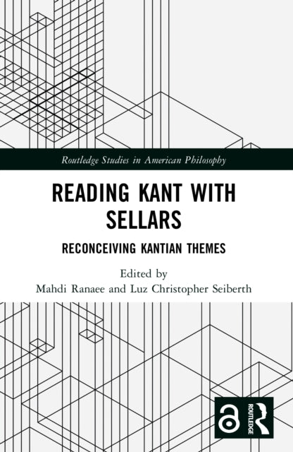 Reading Kant with Sellars: Reconceiving Kantian Themes