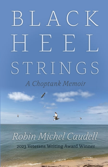 Black Heel Strings: A Choptank Memoir