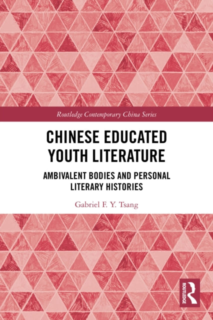 Chinese Educated Youth Literature: Ambivalent Bodies and Personal Literary Histories