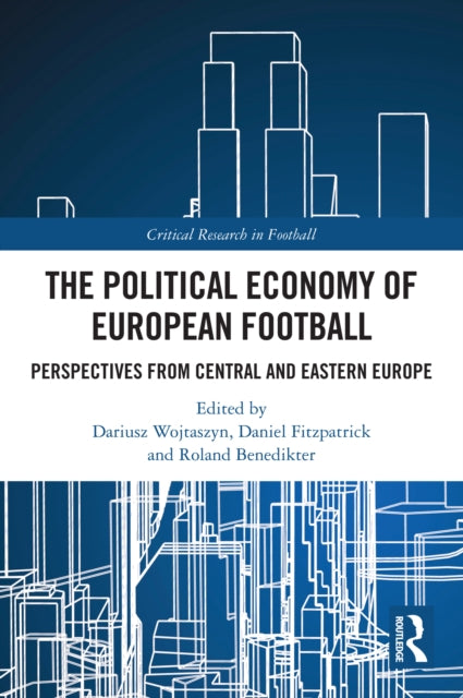 The Political Economy of European Football: Perspectives from Central and Eastern Europe