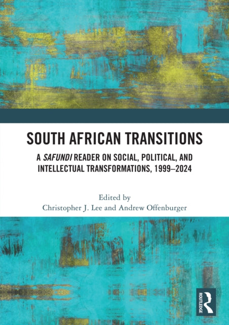 South African Transitions: A Safundi Reader on Social, Political, and Intellectual Transformations, 1999-2024