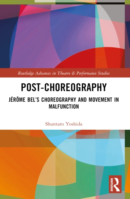Post-choreography: Jerome Bel’s Choreography and Movement in Malfunction