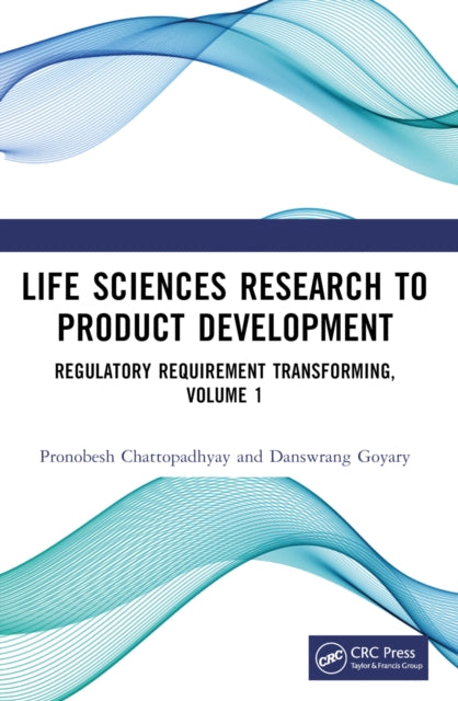 Life Sciences Research to Product Development: Regulatory Requirement Transforming, Volume 1