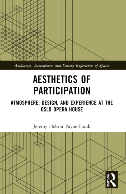 Aesthetics of Participation: Atmosphere, Design, and Experience at the Oslo Opera House
