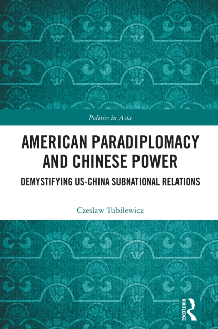 American Paradiplomacy and Chinese Power: Demystifying US-China Subnational Relations