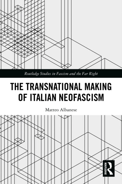 The Transnational Making of Italian Neofascism