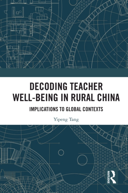 Decoding Teacher Well-being in Rural China: Implications to Global Contexts