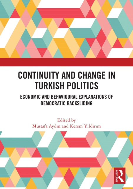 Continuity and Change in Turkish Politics: Economic and Behavioural Explanations of Democratic Backsliding
