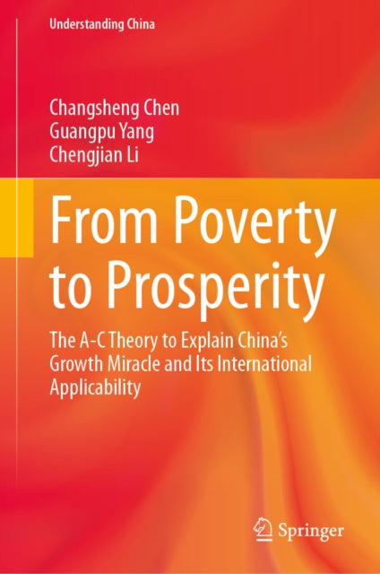 From Poverty to Prosperity: The A-C Theory to Explain China’s Growth Miracle and Its International Applicability