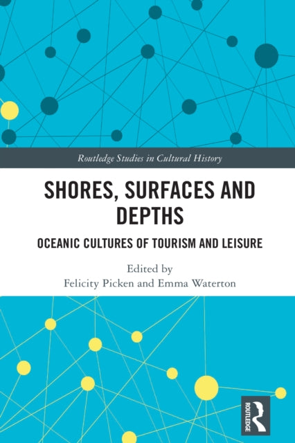 Shores, Surfaces and Depths: Oceanic Cultures of Tourism and Leisure