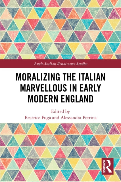 Moralizing the Italian Marvellous in Early Modern England