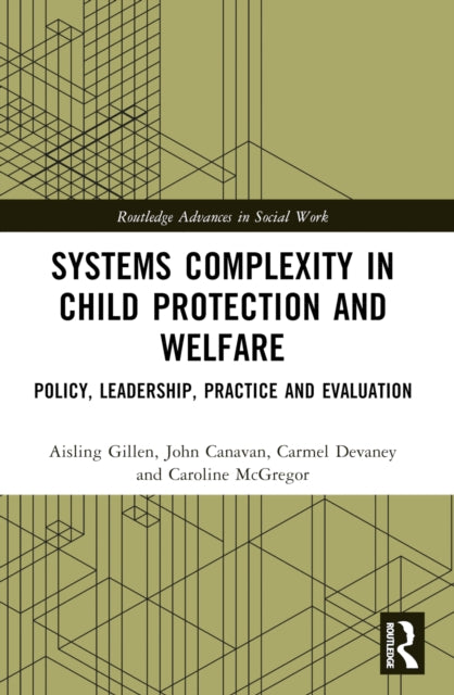 Systems Complexity in Child Protection and Welfare: Policy, Leadership, Practice and Evaluation