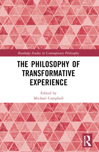 The Philosophy of Transformative Experience