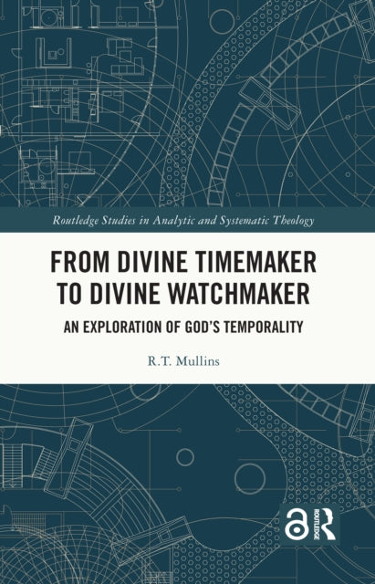 From Divine Timemaker to Divine Watchmaker: An Exploration of God’s Temporality