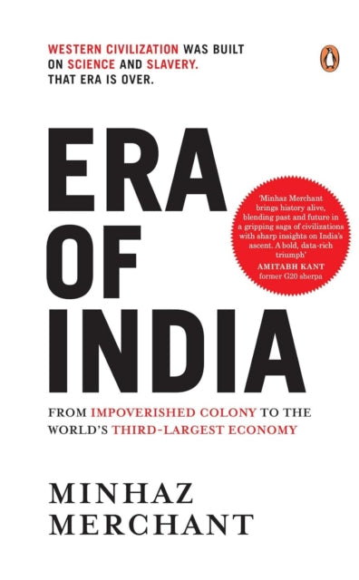 Era of India: From Impoverished Colony to the World's Third Largest Economy