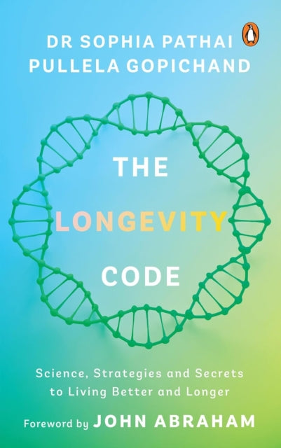 The Longevity Code: Science, Strategies And Secrets To Living Better And Longer