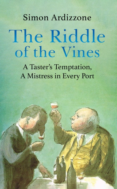 The Riddle of the Vines: A Taster’s Temptation, A Mistress in Every Port