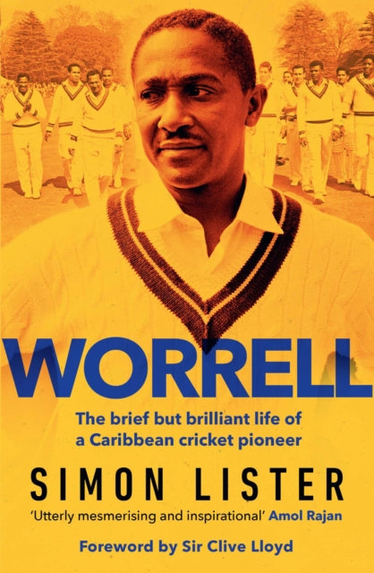 Worrell: The Brief but Brilliant Life of a Caribbean Cricket Pioneer