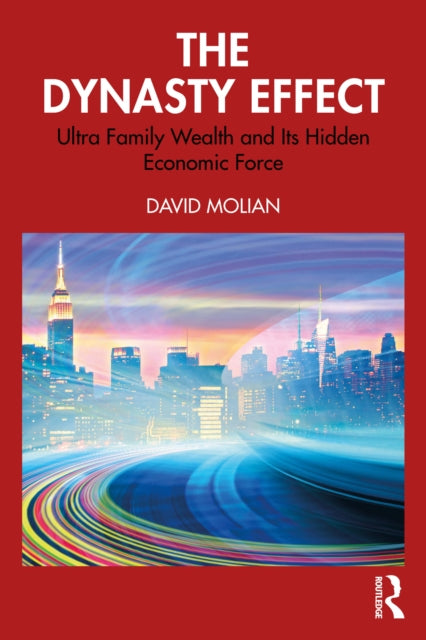 The Dynasty Effect: The Real Impact of Family Businesses on the Global Economy