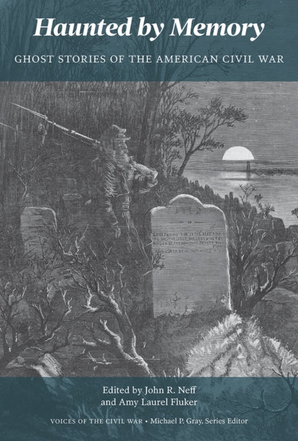 Haunted by Memory: Ghost Stories of the American Civil War