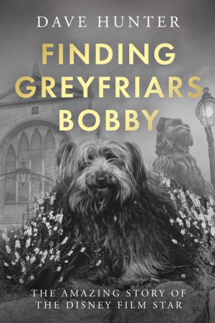 Finding Greyfriars Bobby: The amazing story of the Scottish canine film star