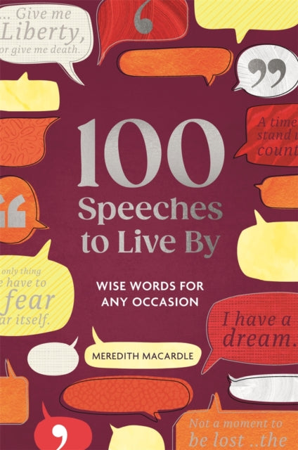 100 Speeches to Live By: Wise Words for Any Occasion