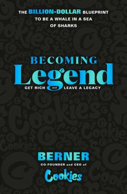 Becoming Legend: The Billion-Dollar Blueprint to Be a Whale in a Sea of Sharks