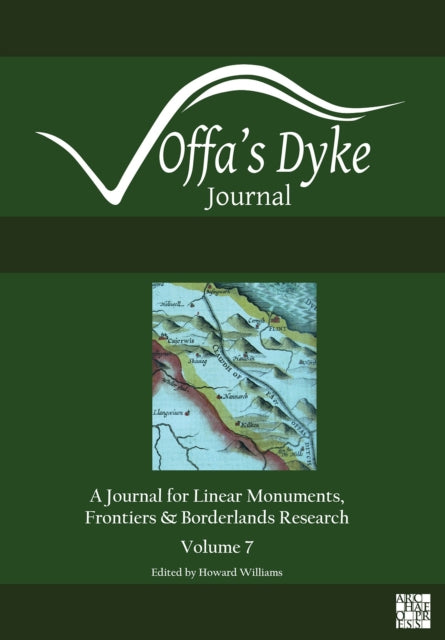 Offa's Dyke Journal: Volume 7 for 2025: A Journal for Linear Monuments, Frontiers and Borderlands Research