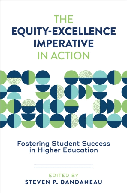 The Equity-Excellence Imperative in Action: Fostering Student Success in Higher Education