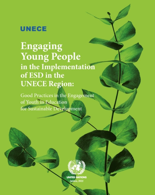 Engaging Young People in the Implementation of ESD in the UNECE Region: Good Practices in the Engagement of Youth in Education for Sustainable Development