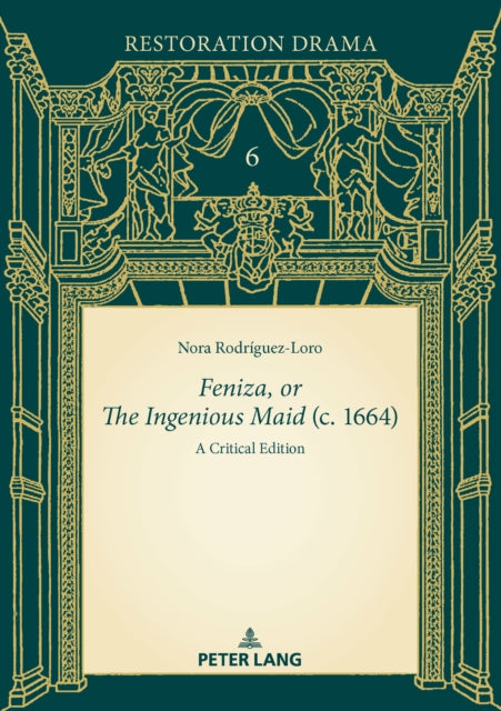 Feniza, or The Ingenious Maid (c. 1664): A Critical Edition