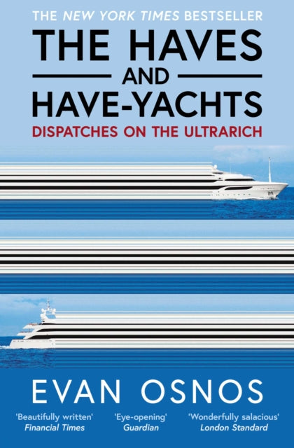 The Haves and Have-Yachts: Dispatches on the Ultrarich