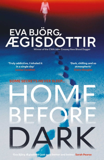 Home Before Dark: The dark, twisty, utterly chilling new psychological thriller from the Queen of Icelandic Suspense…