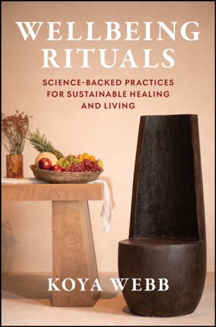 Wellbeing Rituals: Science-Backed Practices for Sustainable Healing and Living