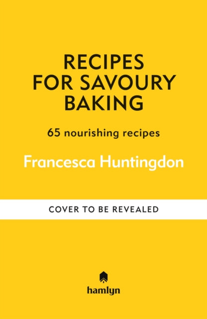 Recipes for Savoury Bakes: A collection of timeless and trusted recipes
