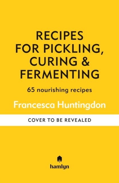 Recipes for Pickling & Preserving: A collection of timeless and trusted recipes