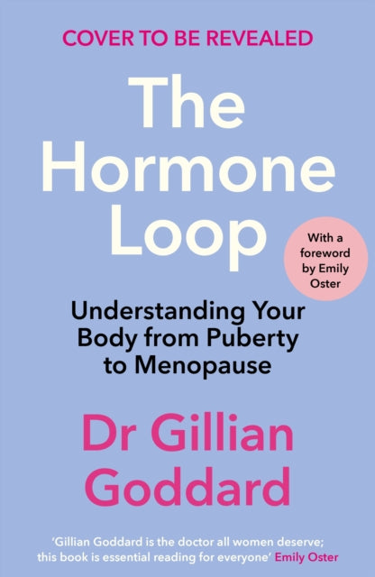 The Hormone Loop: Understanding Your Body from Puberty to Menopause and Beyond