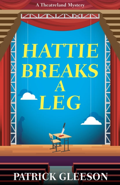Hattie Breaks a Leg: A Sharp, Witty Mystery of Mayhem, Theatre, and High-Stakes Trouble in London (A Theatreland Mystery 3)