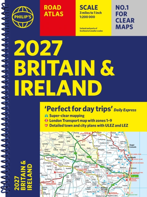 Philip’s 2027 Road Atlas Britain & Ireland: Spiral A4 edition: 'Perfect for Day Trips'
