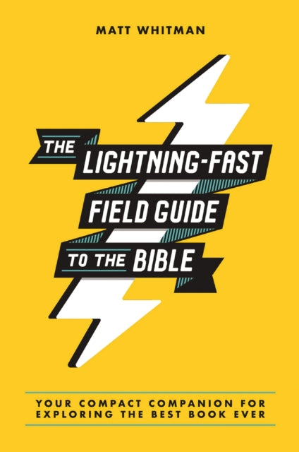 The Lightning-Fast Field Guide to the Bible: Your Compact Companion for Exploring the Best Book Ever