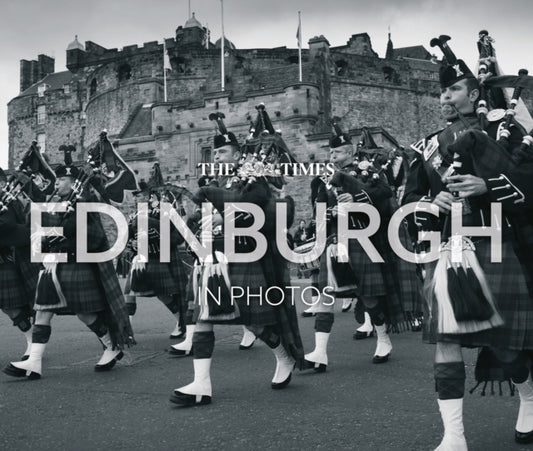 The Times Edinburgh in Photos: A History of Scotland’s Capital Through the Camera Lens