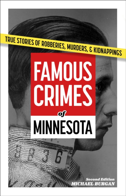 Famous Crimes of Minnesota: True Stories of Robberies, Murders & Kidnappings