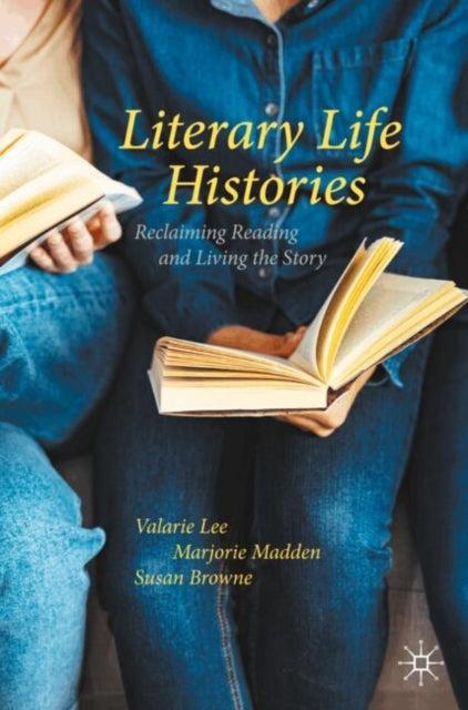 Literary Life Histories: Reclaiming Reading and Living the Story