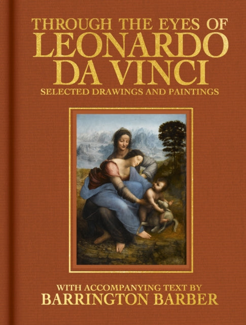 Through the Eyes of Leonardo da Vinci: Selected Drawing and Paintings